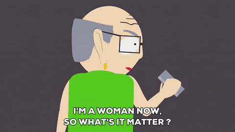 Mr Garrison Im A Woman Now GIF
