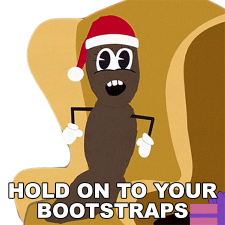 Mr Hankey Hold On To Your Boot Straps GIF