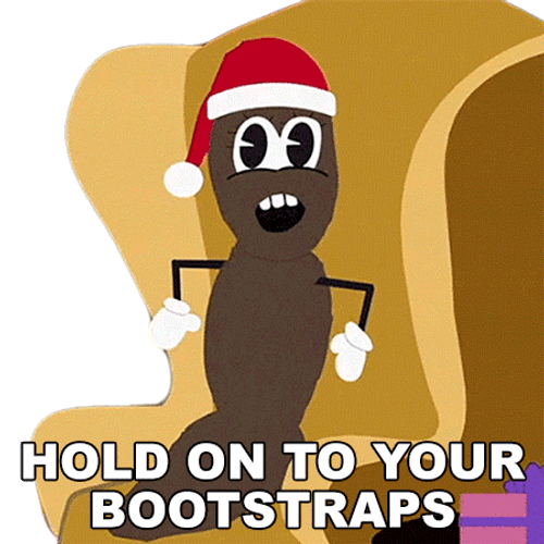 Mr Hankey Hold On To Your Boot Straps GIF