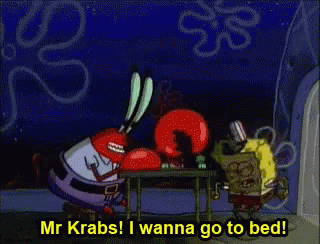 Mr Krabs and SpongeBob Saying I Want to Go to Bed