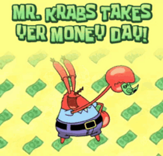 Mr Krabs Take Your Money Day Animation GIF