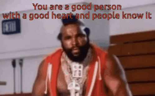 Mr T Inspiring Words Good Person GIF