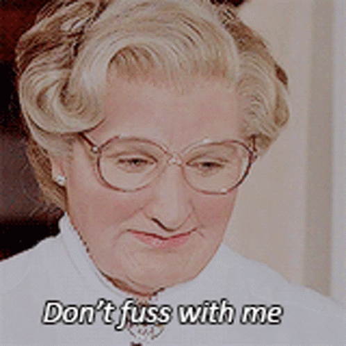 Mrs Doubtfire Sarcastic Smile Don't Fuss GIF