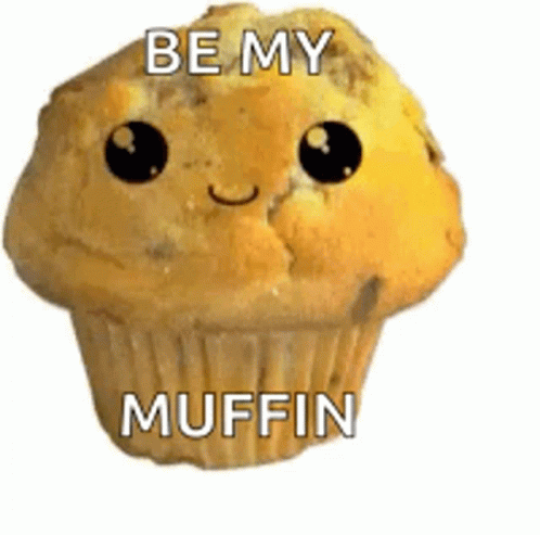 Muffin with Face Saying Be My Muffin