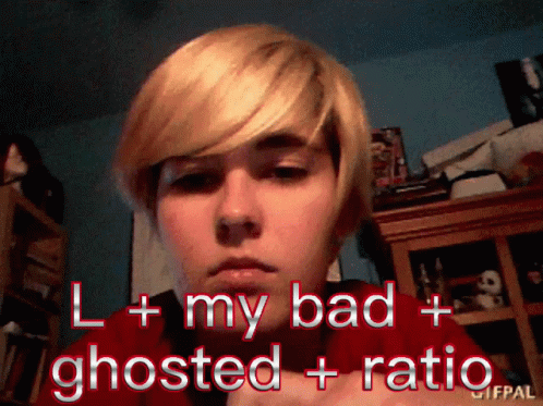 My Bad Ghosted Ratio GIF