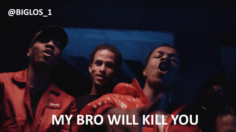 My Bro Gang Will Kill You GIF