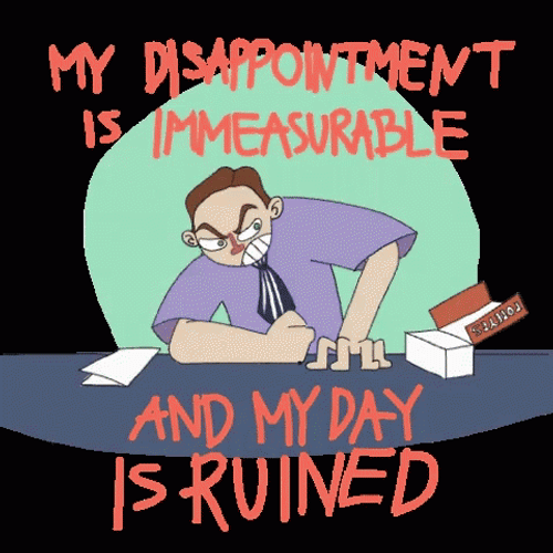 My Disappointment Is Immeasurable Rough Day Report GIF