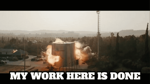 My Job Here Is Done Building Exploded GIF