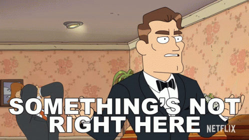 My Job Here Is Done Somethings Not Right GIF