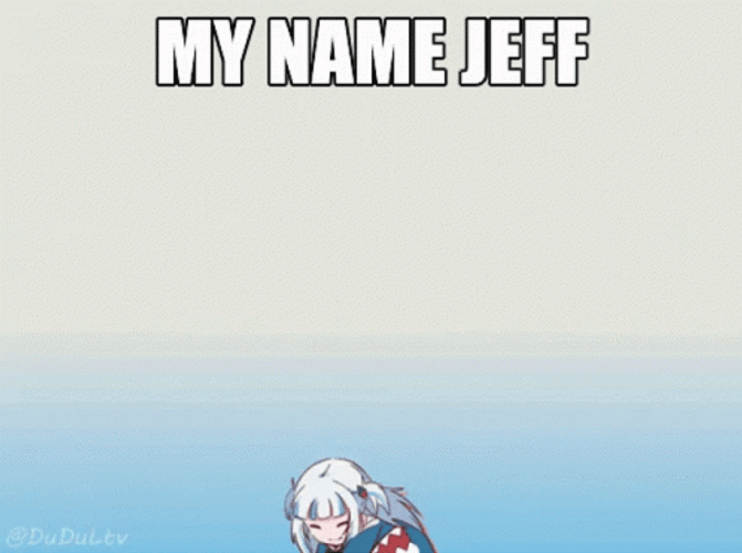My Name Is Jeff Anime Parody GIF