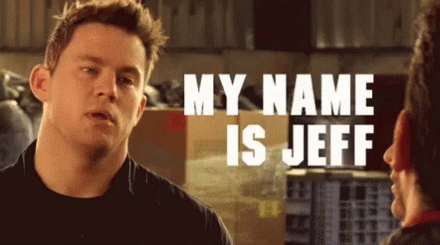 My Name Is Jeff Channing Tatum 21 Jumpstreet GIF