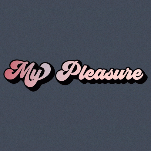 My Pleasure Text In A Gray Background GIF