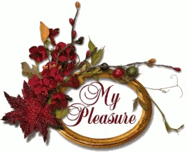 My Pleasure Written Inside A Flower Decorations GIF