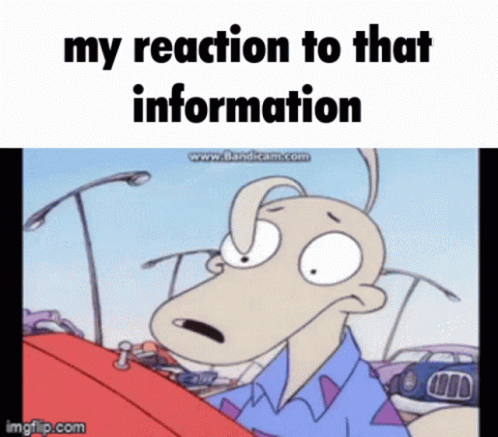 My Reaction To That Information