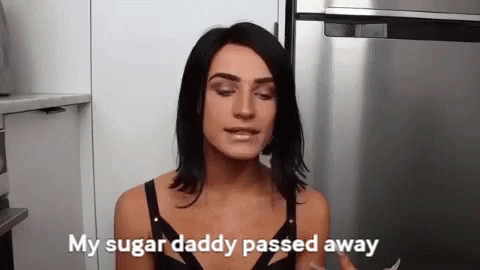 My Sugar Daddy Passed Away GIF
