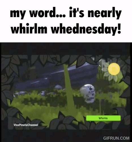 My Word It's Nearly Whirlm Wednesday