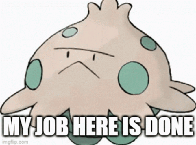 My Work Here Is Done Angry Shroomish GIF