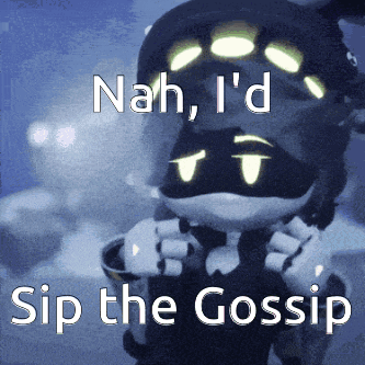 Nah I 'D Sip The Gossip Is Written On A Blue Background GIF