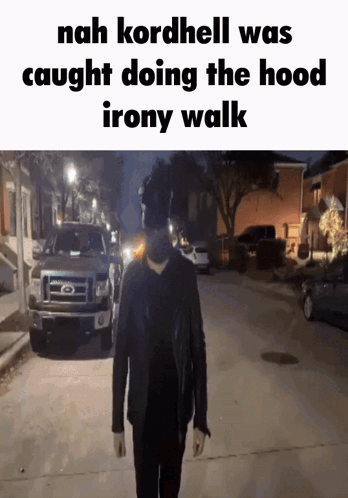Nah Kordhell Was Caught Doing The Hood Irony Walk With A Picture Of A Man Walking Down A Street GIF