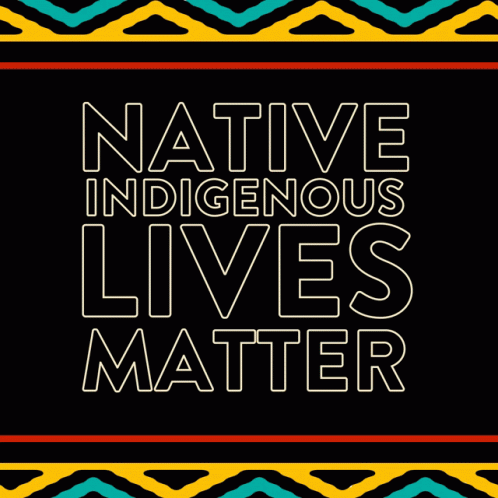 Native Indigenous Lives Matter Is Written On A Black Background GIF