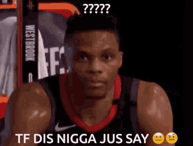 Nba Player Russell Westbrook Tf Dis Nigga Say GIF