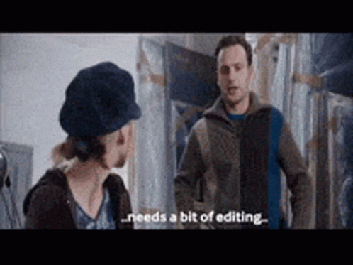 Needs A Bit Of Edit GIF