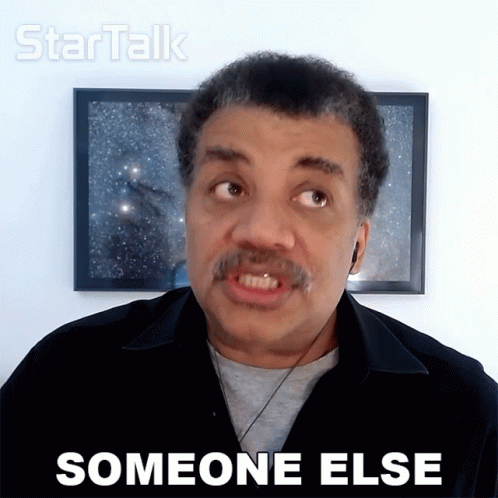 Neil Degrasse Get Somebody Else To Do It GIF
