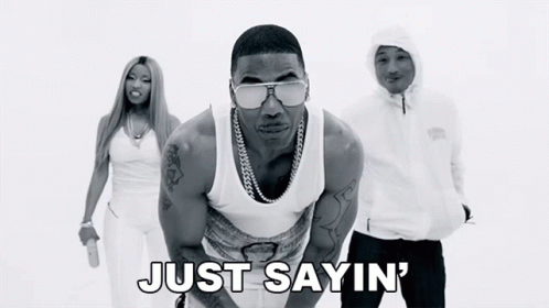 Nelly Just Saying Something GIF