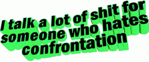 Neon Green Sign Says I Talk A Lot Of Shit For Someone Who Hates Confrontation GIF