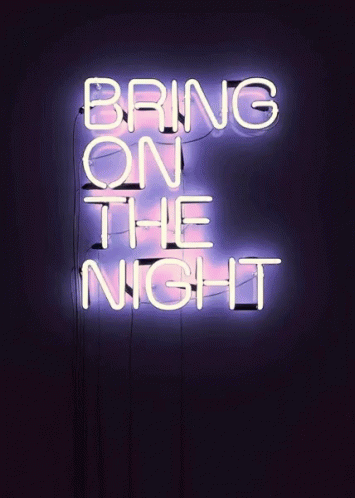Neon Sign Saying Bring On The Night GIF