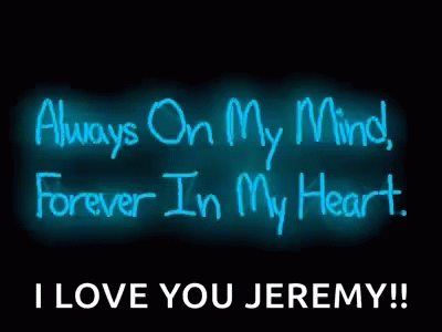 Neon Sign That Says Always On My Mind Forever In My Heart I Love You Jeremy GIF