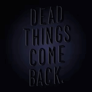 Neon Sign That Says Dead Things Come Back On A Dark Background GIF