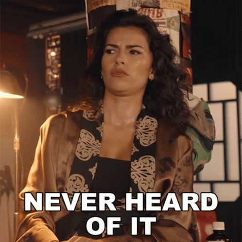 Never Heard Of It GIF