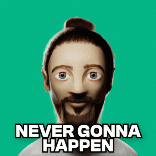 Never Gonna Happen Animation GIF