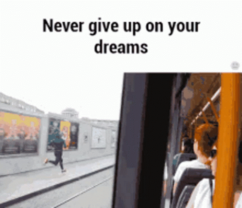 Never Give Up On Your Dreams GIF