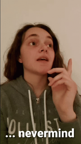 Nevermind Disregard It GIF