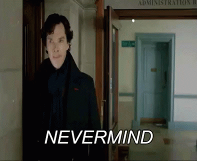 Nevermind Sherlock Holmes Leaving GIF