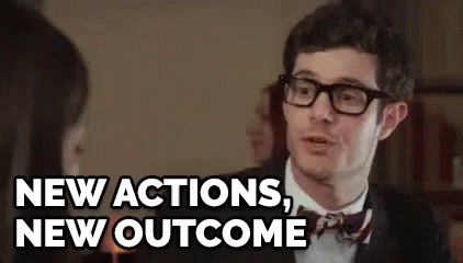 New Actions New Outcome GIF