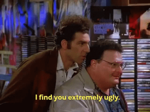Newman I Find You Extremely Ugly GIF