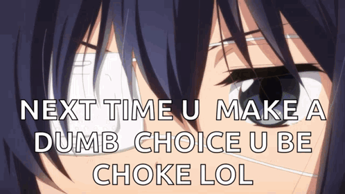Next Time U Make A Dumb Choice U Be Choke Lol Is Written On A Picture Of A Girl GIF