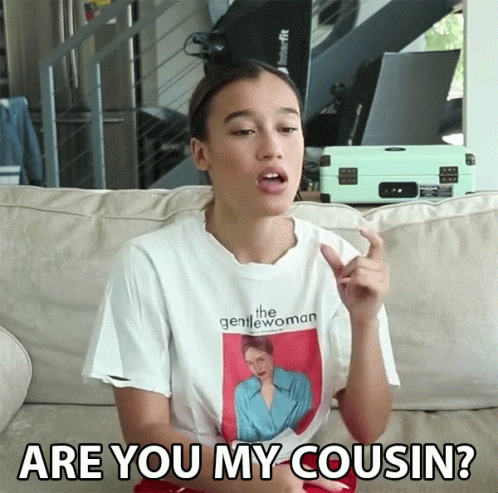 Nezza Said Are You My Cousin GIF