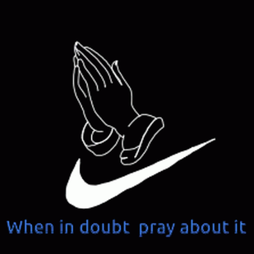 Nike Logo With Praying Hands Saying When in Doubt Pray About It
