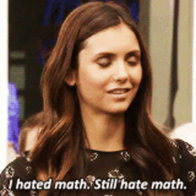 Nina Dobrev Still Hate Math GIF