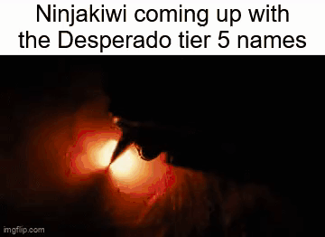Ninjakiwi Desperado Tier 5 Names