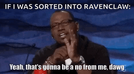 No From Me Dawg Sorted Into Ravenclaw GIF