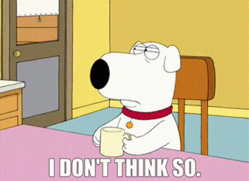 No I Don't Think I Will Brian Griffin GIF