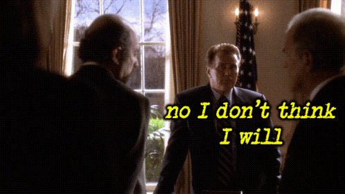 No I Don't Think I Will Martin Sheen GIF