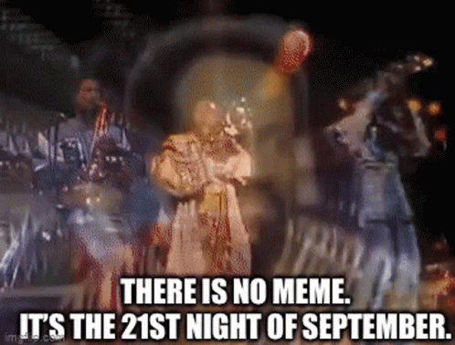 No Meme It's the 21st Night of September