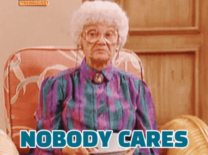 Nobody Cares Sophia Petrillo The Golden Girls GIF