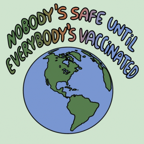 Nobody 'S Safe Until Everybody 'S Vaccinated Is Written Around A Globe GIF